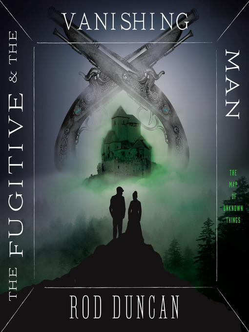 Title details for The Fugitive and the Vanishing Man by Rod Duncan - Available